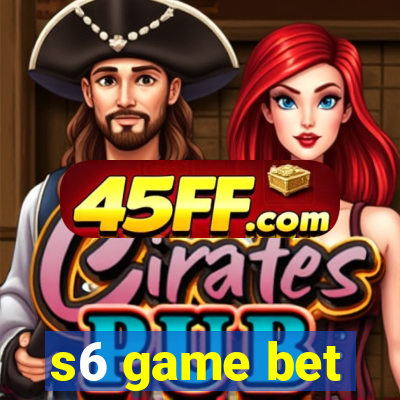 s6 game bet